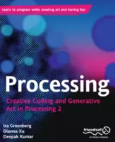 Processing - Creative Coding and Generative Art in Processing - Ira Greenberg, Dianna Xu, Deepak Kumar